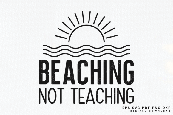 Beaching Not Teaching Svg Png, Teacher Graphics