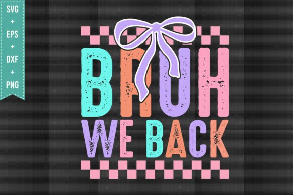 BRUH WE BACK SVG PNG, FIRST DAY SCHOOL