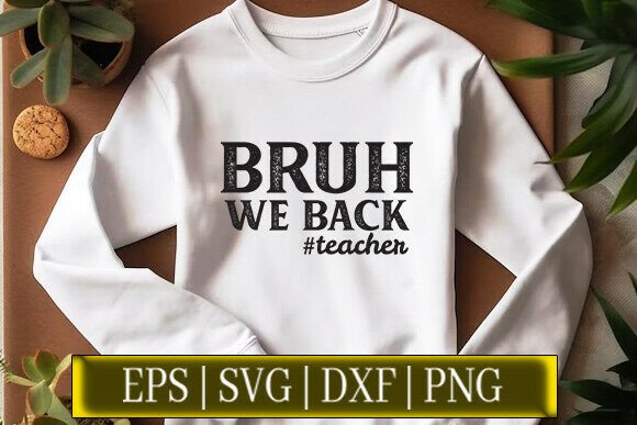 Bruh We Back Teacher Graphics