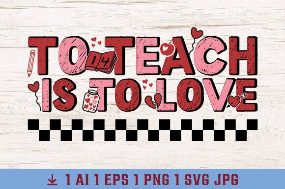 To Teach is to Teacher Valentine PNG Graphics